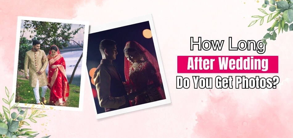 How Long After Wedding Do You Get Photos