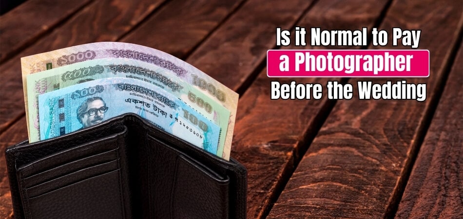 Is it Normal to Pay a Photographer Before the Wedding