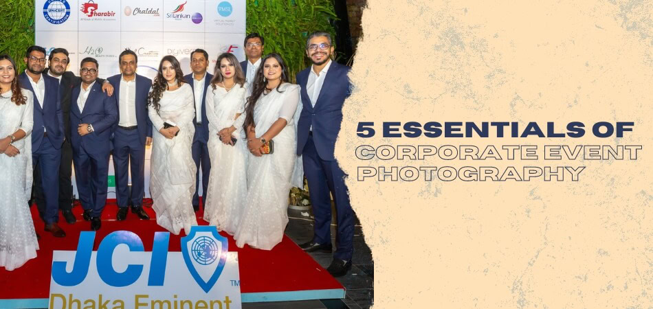 5 Essentials of Corporate Event Photography