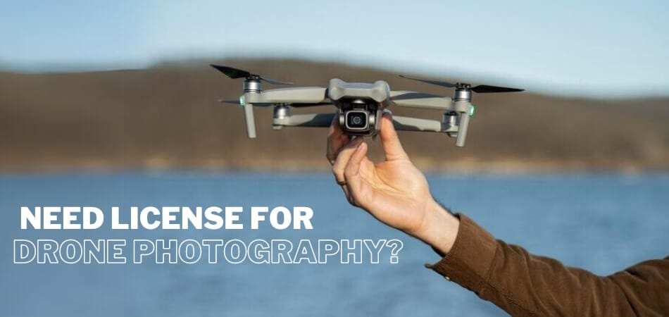 Do I Need a License for Drone Photography