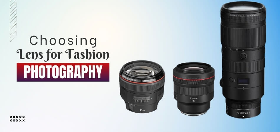 How to Choose the Best Lens for Fashion Photography