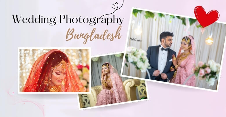 Wedding Photography in Bangladesh Overview