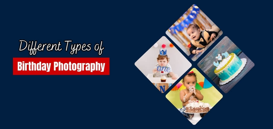 What Are the Different Types of Birthday Photography