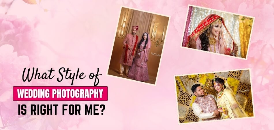 What Style of Wedding Photography is Right for Me