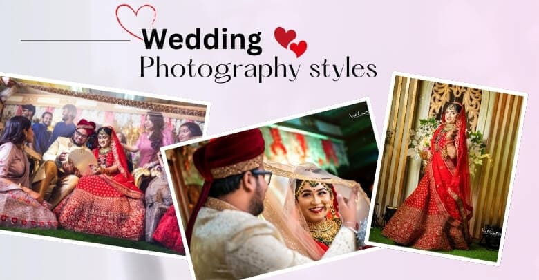 What is Considered for Choosing the Best Wedding Photography Style